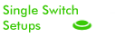 Single Switch Setups